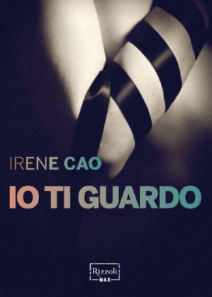 [Trilogia dei sensi 01] • Io Ti Guardo